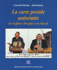 CARTE POSTALE ANTISEMITE (LA) DE L'AFFAIRE DREYFUS A LA SHOAH