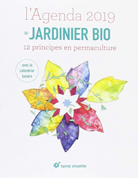 L'agenda du jardinier bio : 12 principes en permaculture. Avec le calendrier lunaire