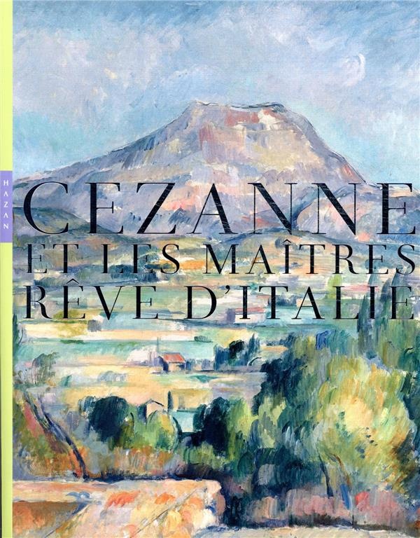 Cézanne et les maîtres rêve d'Italie