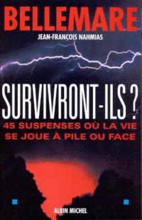 Survivront ils ? : 45 suspenses où la vie se joue à pile ou face