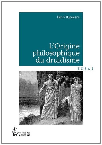 LORIGINE PHILOSOPHIQUE DU DRUIDISME
