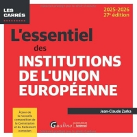 L'essentiel des institutions de l'Union européenne: À jour de la nouvelle composition de la Commission et du Parlement européen (2024-2025)