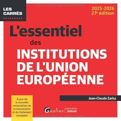 L'essentiel des institutions de l'Union européenne: À jour de la nouvelle composition de la Commission et du Parlement européen (2024-2025)