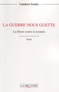 La guerre nous guette : La liberté contre la tyrannie