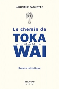 Le chemin de Toka Wai - Roman initiatique