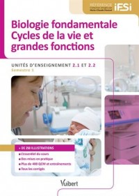 Diplôme d'Etat Infirmier - DEI - UE 2.1 et 2.2 Biologie Fondamentale - Cycles de la vie et grandes fonctions - Semestre 1