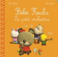 Bébé Koala - Le petit orchestre