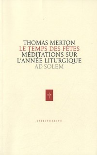 Le temps des fêtes: Méditations sur l'année liturgique