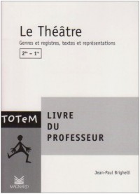 Le théâtre, 2nde-1ère : Livre du professeur