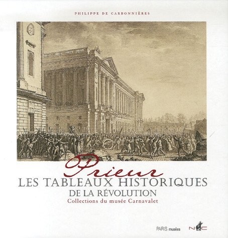 Prieur, les Tableaux historiques de la Révolution : Catalogue raisonné des dessins originaux