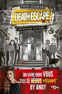 Andy : Le livre dont vous êtes le méchant - Death Escape : fais tes choix tu es filmé ! - Livre dont tu es le héros - Dès 14 ans