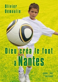 Dieu Crea le Foot a Nantes