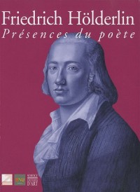 Friedrich Hölderlin : Présence du poète