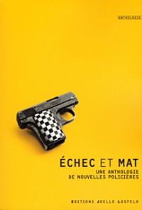 Échec et mat: Une anthologie de nouvelles policières