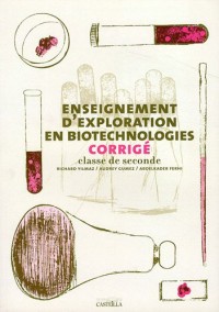 Enseignement d'exploration en biotechnologies 2e : Corrigé