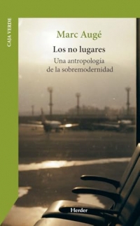 Los no lugares: Una antropología de la sobremodernidad
