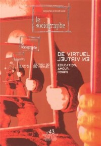 Le Sociographe, N°43: De virtuel en virtuel. Education, amour, corps