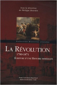 La Révolution 1789-1871 : Ecriture d'une histoire immédiate