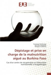 Dépistage et prise en charge de la malnutrition aiguë au Burkina Faso: Cas d'un centre de récupération et d'éducation nutritionnelle à Ouagadougou
