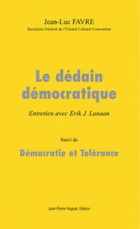 Le dédain démocratique. Entretiens avec Erik-J Lanaan