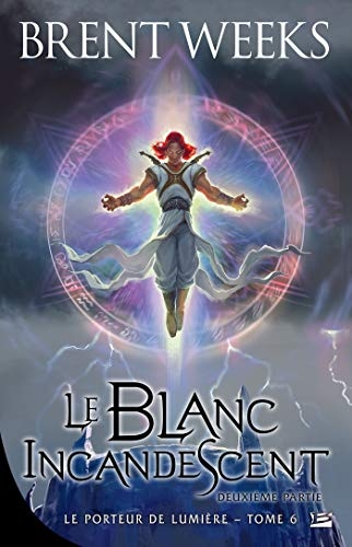 Le Blanc incandescent - Seconde partie: Le Porteur de lumière, T6