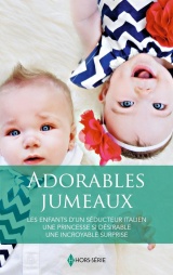 Adorables jumeaux: Les enfants d'un séducteur italien - Une princesse si désirable - Une incroyable surprise [Poche]