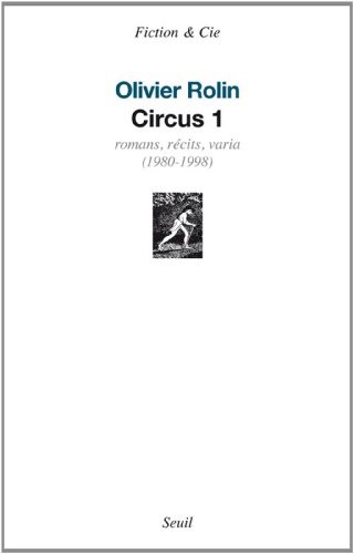 Circus 1. Romans, récits, articles (1980-1998)