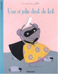 La Minute du Papillon : Une si jolie dent de lait (périmé)