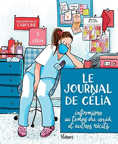 Le Journal de Célia, infirmière au temps du COVID, et autres récits: Illustré par Mademoiselle Caroline (2021)