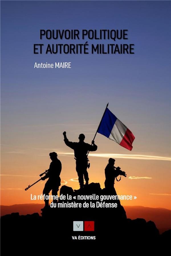 Pouvoir politique et autorité militaire: La réforme de la nouvelle gouvernance du ministère de la Défense