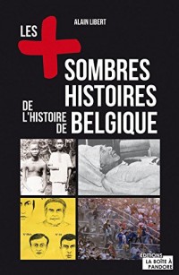 Les plus sombres histoires de l'Histoire de Belgique
