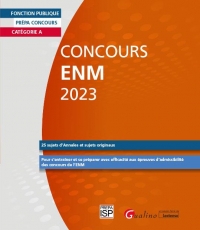 Concours ENM 2023: Catégorie A - 27 sujets (Annales et originaux) corrigés - Pour s'entraîner et se préparer efficacement aux épreuves d'admissibilité du Concours de l'ENM