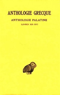 Anthologie grecque. Anthologie palatine, 1re partie, tome 12, livre XIII-XV