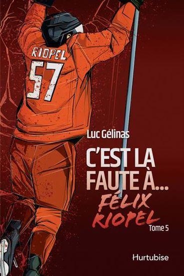 C'est la faute a felix riopel t 05