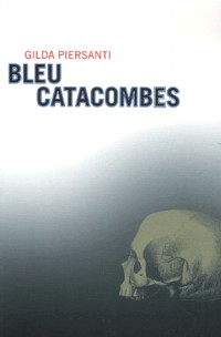 Bleu catacombes : Un été meurtrier - Prix SNCF du Polar européen 2008