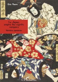 Le Japon, empire des esprits vengeurs : Histoires japonaises