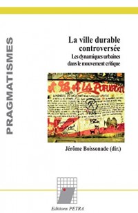 La ville durable controversée : Les dynamiques urbaines dans le mouvement critique