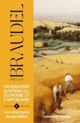 Civilisation matérielle, économie et capitalisme - Tome 1: Les structures du quotidien
