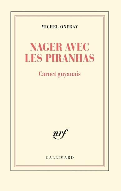 Nager avec les piranhas: Carnet guyanais