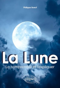 La lune : la comprendre et l'expliquer
