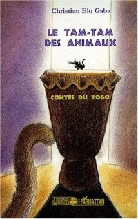Le tam-tam des animaux : Contes du Togo
