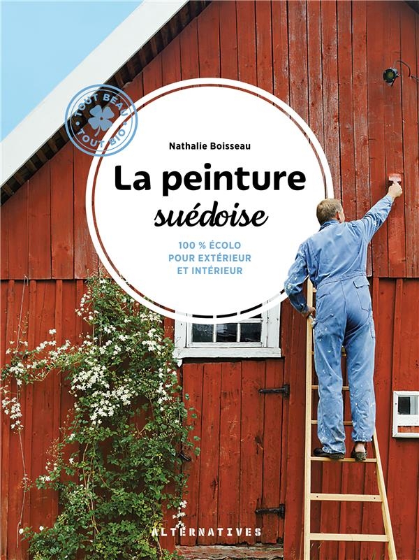 La Peinture Suedoise - Peinture Ecologique a Cuisiner Soi-Meme pour Exterieurs et Interieurs