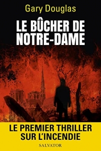 Le bûcher de Notre-Dame. Le premier thriller sur l'incendie