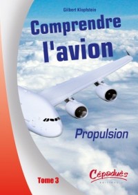 Comprendre l'avion : Tome 3, Propulsion