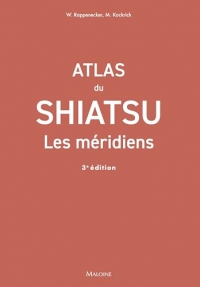 Atlas du shiatsu : Les méridiens, 3e éd.