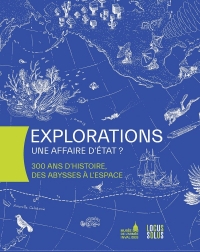 Explorations, une affaire d'Etat ?: sciences et pouvoirs, XVIII-XXI siècles