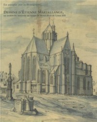 En passant par la Bourgogne... : Dessins d'Etienne Martellange, un architecture itinérant au temps de Henri IV et de Louis XIII