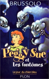 Peggy Sue et les fantômes, tome 1 : Le Jour du chien bleu