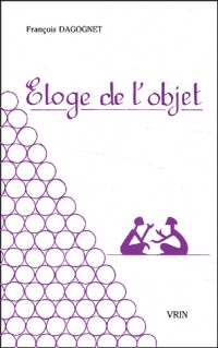 Eloge de l'objet : Pour une philosophie de la marchandise