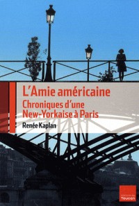 L'Amie américaine : Chroniques d'une New-Yorkaise à Paris
